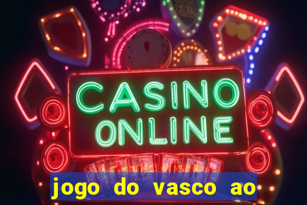 jogo do vasco ao vivo em hd